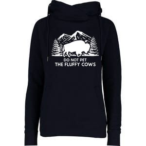 Funny Buffalo Bison Do Not Pet The Fluffy Cow Womens Funnel Neck Pullover Hood