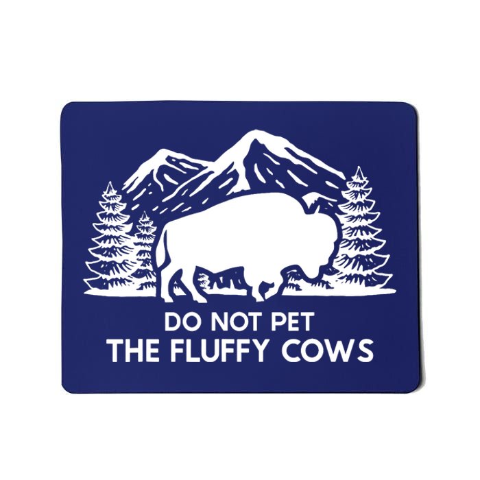 Funny Buffalo Bison Do Not Pet The Fluffy Cow Mousepad