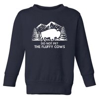 Funny Buffalo Bison Do Not Pet The Fluffy Cow Toddler Sweatshirt