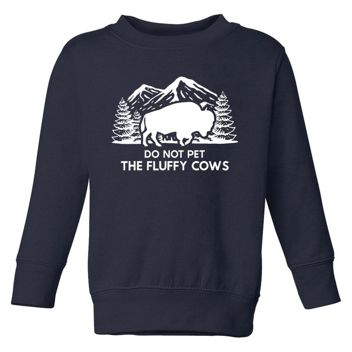 Funny Buffalo Bison Do Not Pet The Fluffy Cow Toddler Sweatshirt