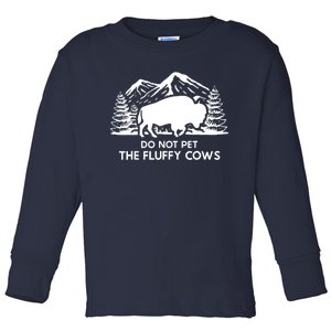 Funny Buffalo Bison Do Not Pet The Fluffy Cow Toddler Long Sleeve Shirt