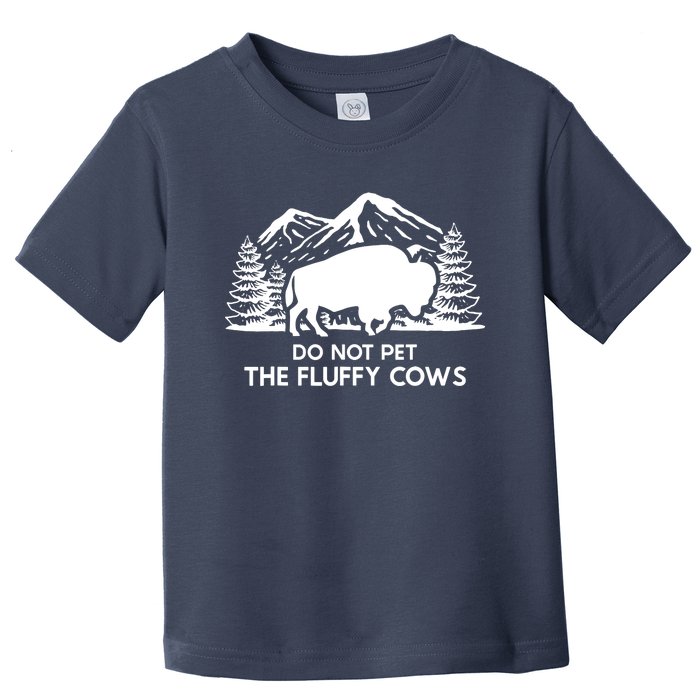 Funny Buffalo Bison Do Not Pet The Fluffy Cow Toddler T-Shirt