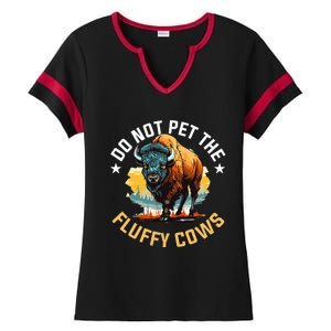 Funny Buffalo Bison Do Not Pet The Fluffy Cows Ladies Halftime Notch Neck Tee