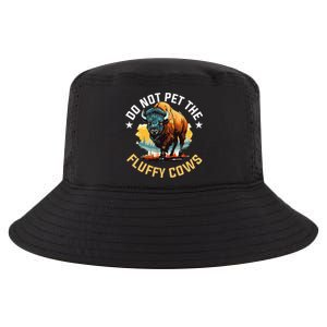 Funny Buffalo Bison Do Not Pet The Fluffy Cows Cool Comfort Performance Bucket Hat