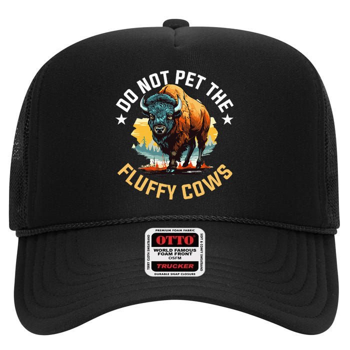 Funny Buffalo Bison Do Not Pet The Fluffy Cows High Crown Mesh Back Trucker Hat