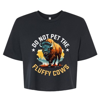 Funny Buffalo Bison Do Not Pet The Fluffy Cows Bella+Canvas Jersey Crop Tee