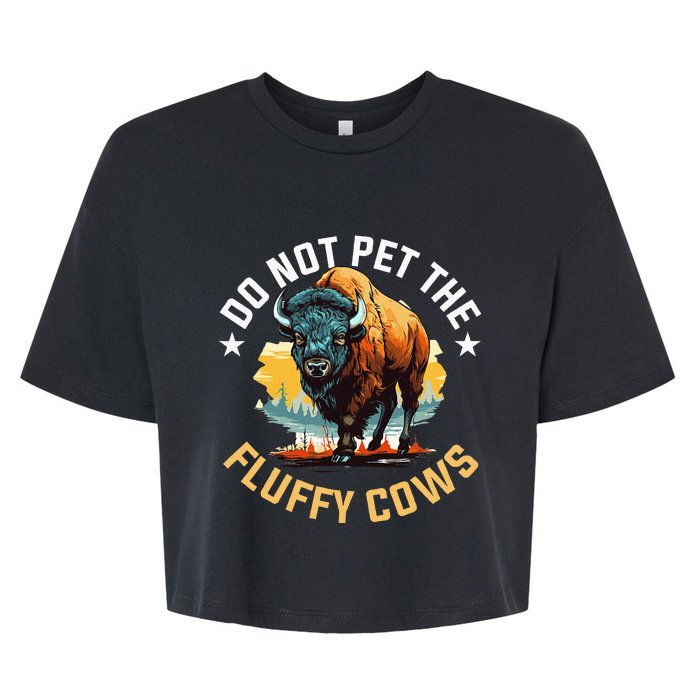 Funny Buffalo Bison Do Not Pet The Fluffy Cows Bella+Canvas Jersey Crop Tee