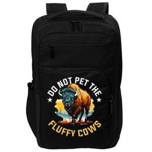 Funny Buffalo Bison Do Not Pet The Fluffy Cows Impact Tech Backpack