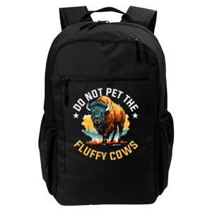 Funny Buffalo Bison Do Not Pet The Fluffy Cows Daily Commute Backpack