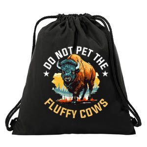 Funny Buffalo Bison Do Not Pet The Fluffy Cows Drawstring Bag