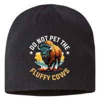 Funny Buffalo Bison Do Not Pet The Fluffy Cows Sustainable Beanie