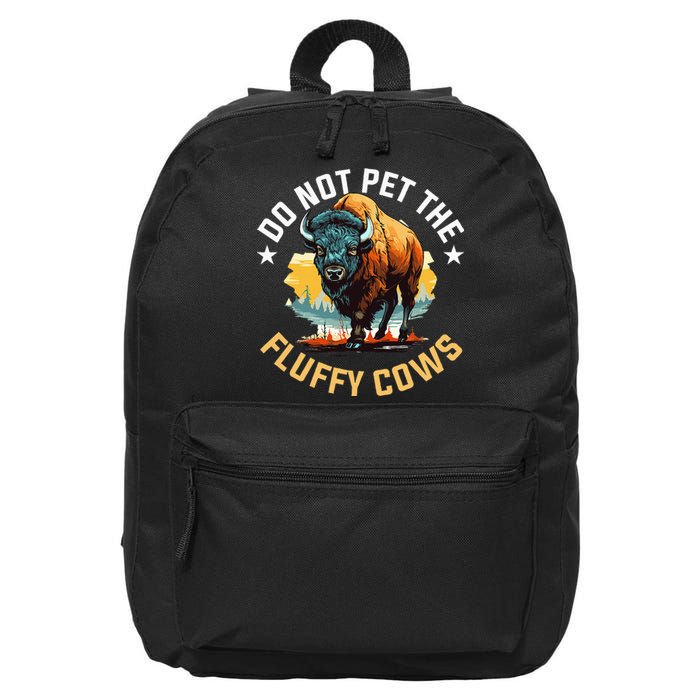 Funny Buffalo Bison Do Not Pet The Fluffy Cows 16 in Basic Backpack