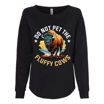 Funny Buffalo Bison Do Not Pet The Fluffy Cows Womens California Wash Sweatshirt