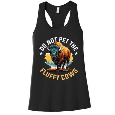 Funny Buffalo Bison Do Not Pet The Fluffy Cows Women's Racerback Tank