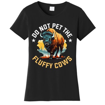 Funny Buffalo Bison Do Not Pet The Fluffy Cows Women's T-Shirt