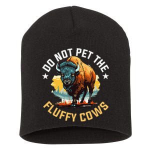 Funny Buffalo Bison Do Not Pet The Fluffy Cows Short Acrylic Beanie