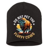 Funny Buffalo Bison Do Not Pet The Fluffy Cows Short Acrylic Beanie