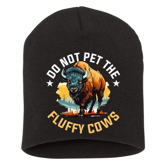 Funny Buffalo Bison Do Not Pet The Fluffy Cows Short Acrylic Beanie