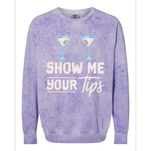 Funny Bartending Barkeeper Show Me Your Tips Waitress Great Gift Colorblast Crewneck Sweatshirt