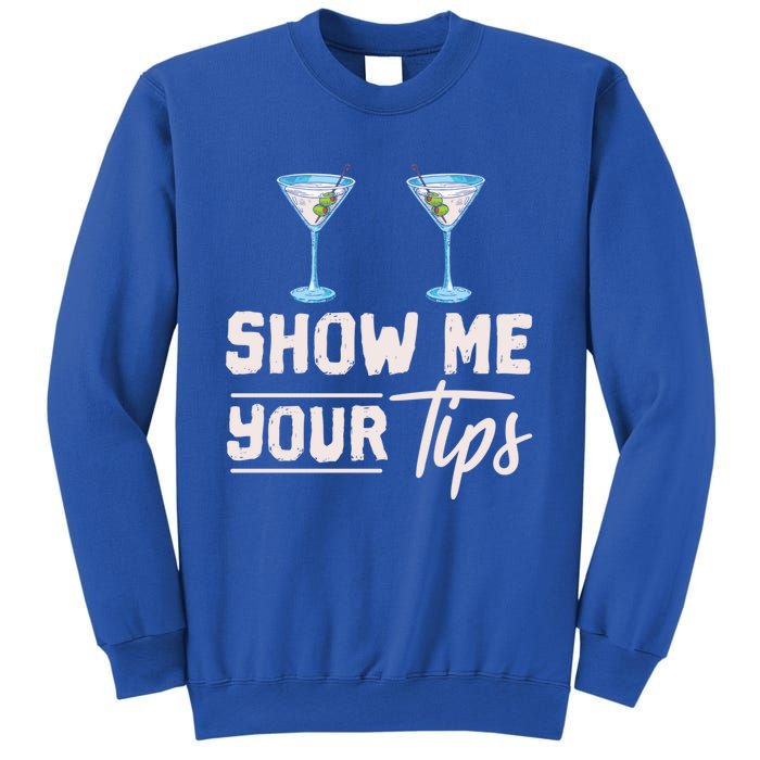 Funny Bartending Barkeeper Show Me Your Tips Waitress Great Gift Sweatshirt