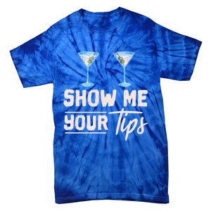 Funny Bartending Barkeeper Show Me Your Tips Waitress Great Gift Tie-Dye T-Shirt