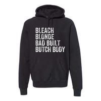 Funny Bleach Blonde Bad Built Butch Body Premium Hoodie