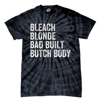 Funny Bleach Blonde Bad Built Butch Body Tie-Dye T-Shirt