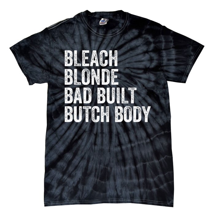 Funny Bleach Blonde Bad Built Butch Body Tie-Dye T-Shirt