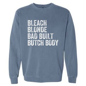 Funny Bleach Blonde Bad Built Butch Body Garment-Dyed Sweatshirt