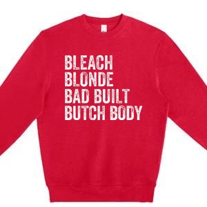 Funny Bleach Blonde Bad Built Butch Body Premium Crewneck Sweatshirt