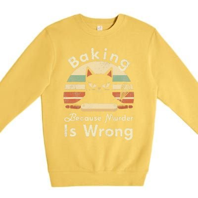 Funny Baking Because Murder Is Wrong Sarcastic Cat Lover Premium Crewneck Sweatshirt