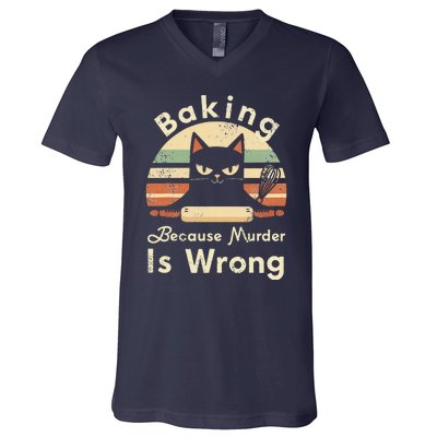 Funny Baking Because Murder Is Wrong Sarcastic Cat Lover V-Neck T-Shirt