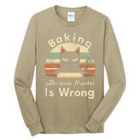 Funny Baking Because Murder Is Wrong Sarcastic Cat Lover Tall Long Sleeve T-Shirt