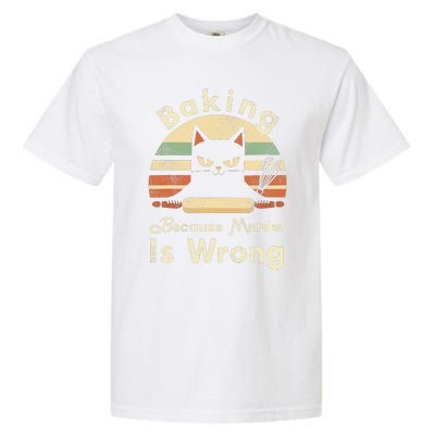 Funny Baking Because Murder Is Wrong Sarcastic Cat Lover Garment-Dyed Heavyweight T-Shirt