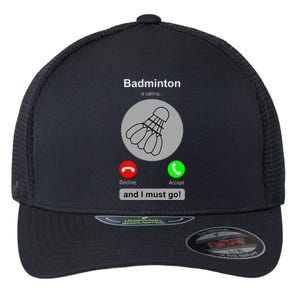 Funny Badminton Badminton Calling Quote Badminton Gift Flexfit Unipanel Trucker Cap