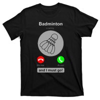 Funny Badminton Badminton Calling Quote Badminton Gift T-Shirt