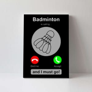 Funny Badminton Badminton Calling Quote Badminton Gift Canvas