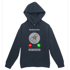 Funny Badminton Badminton Calling Quote Badminton Gift Urban Pullover Hoodie