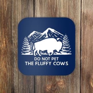 Funny Buffalo Bison Do Not Pet The Fluffy Cow Coaster