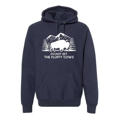 Funny Buffalo Bison Do Not Pet The Fluffy Cow Premium Hoodie