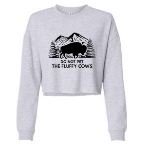 Funny Buffalo Bison Do Not Pet The Fluffy Cow Cropped Pullover Crew