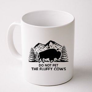 Funny Buffalo Bison Do Not Pet The Fluffy Cow Coffee Mug