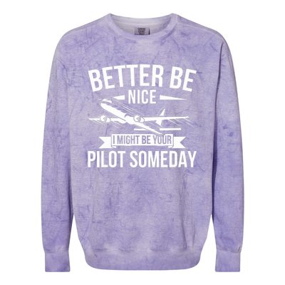 Funny Better Be Nice I Might Be Your Pilot Someday Colorblast Crewneck Sweatshirt