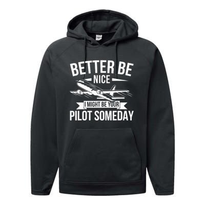 Funny Better Be Nice I Might Be Your Pilot Someday Performance Fleece Hoodie