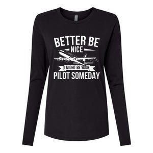 Funny Better Be Nice I Might Be Your Pilot Someday Womens Cotton Relaxed Long Sleeve T-Shirt