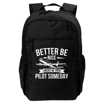 Funny Better Be Nice I Might Be Your Pilot Someday Daily Commute Backpack