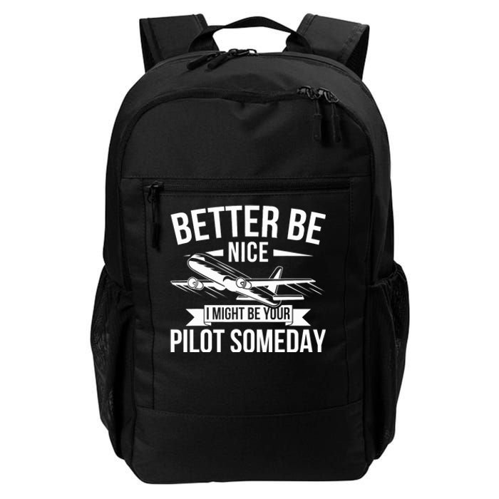 Funny Better Be Nice I Might Be Your Pilot Someday Daily Commute Backpack