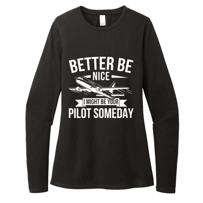 Funny Better Be Nice I Might Be Your Pilot Someday Womens CVC Long Sleeve Shirt