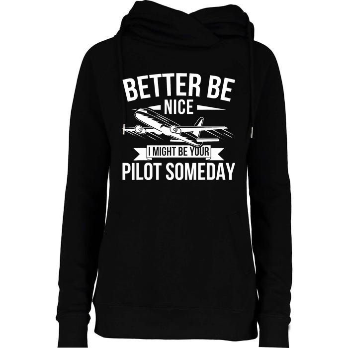 Funny Better Be Nice I Might Be Your Pilot Someday Womens Funnel Neck Pullover Hood