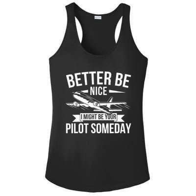 Funny Better Be Nice I Might Be Your Pilot Someday Ladies PosiCharge Competitor Racerback Tank